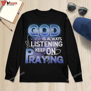 God Is Always Listening Keep On Praying Religious Hoodie 1