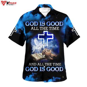 God Is Good All The Time And All The Time God Is Good Hawaiian Shirt 1