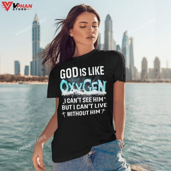 God Is Like Oxygen I Cant See Him But I Can’t Live Without Him Hoodie