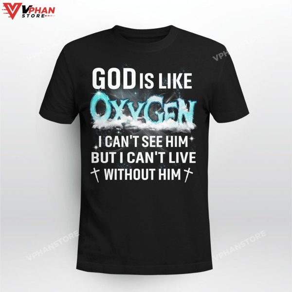 God Is Like Oxygen I Cant See Him But I Can’t Live Without Him Hoodie