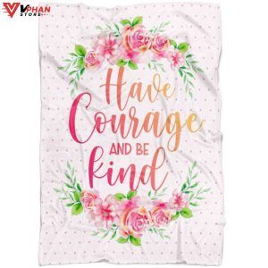 Have Courage And Be Kind Gift Ideas For Christians Bible Verse Blanket 1