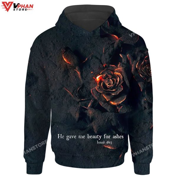 He Gave Me Beauty For Ashes Isaiah Jesus Christ 3d Hoodie