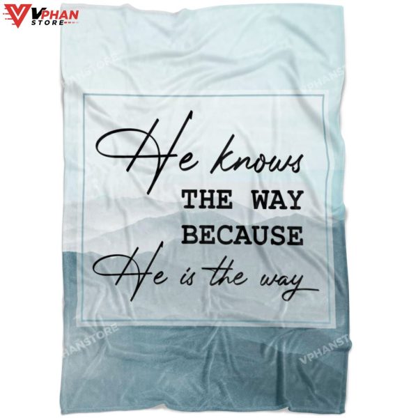 He Knows The Way Because He Is The Way Religious Gift Ideas Christian Blanket