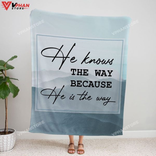 He Knows The Way Because He Is The Way Religious Gift Ideas Christian Blanket