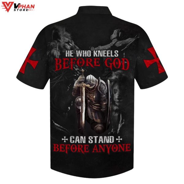 He Who Kneels Before God Can Stand Before Anyone Hawaiian Shirt