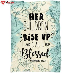 Her Children Rise Up And Call Her Blessed Proverbs 3128 Fleece Blanket 1