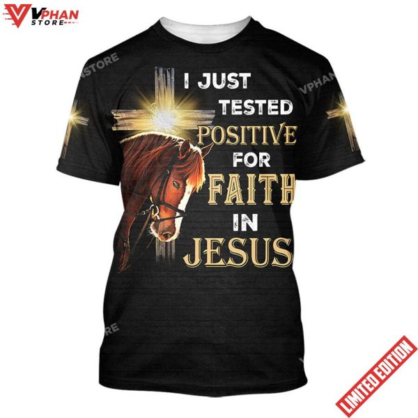 Horse I Just Tested Positive For Faith In Jesus 3d Shirt