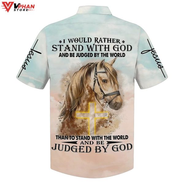 Horse I Would Rather Stand With God Christian Gift Hawaiian Summer Shirt