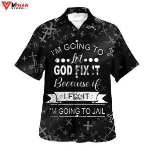 I'm Going To Let God Fix It Christian Gift Ideas Hawaiian Summer Shirt 1