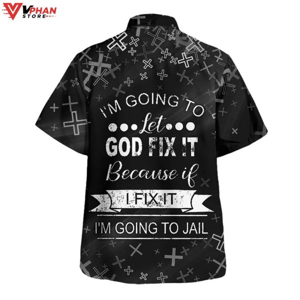 Im Going To Let God Fix It Christian Gift Ideas Hawaiian Summer Shirt