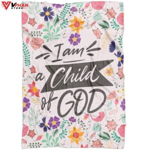 I Am A Child Of God Fleece Christian Blanket 1