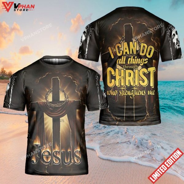 I Can Do All Things Through Christ Jesus 3D Shirt