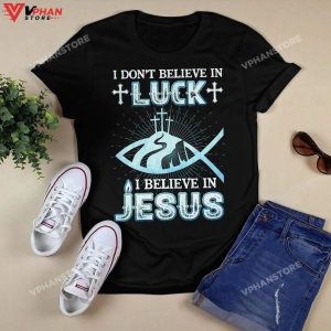 I Dont Believe In Luck I Believe In Jesus Christian Gifts Religious Hoodie 1