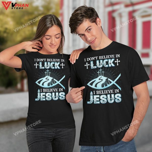 I Dont Believe In Luck I Believe In Jesus Christian Gifts Religious Hoodie