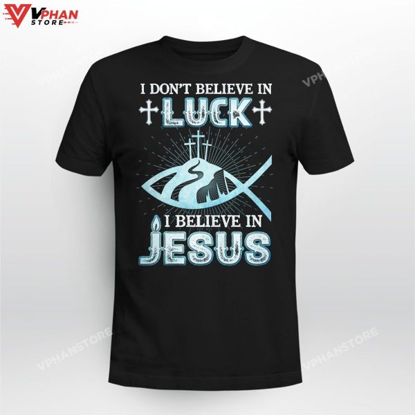 I Dont Believe In Luck I Believe In Jesus Christian Gifts Religious Hoodie