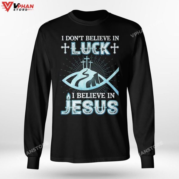 I Dont Believe In Luck I Believe In Jesus Christian Gifts Religious Hoodie