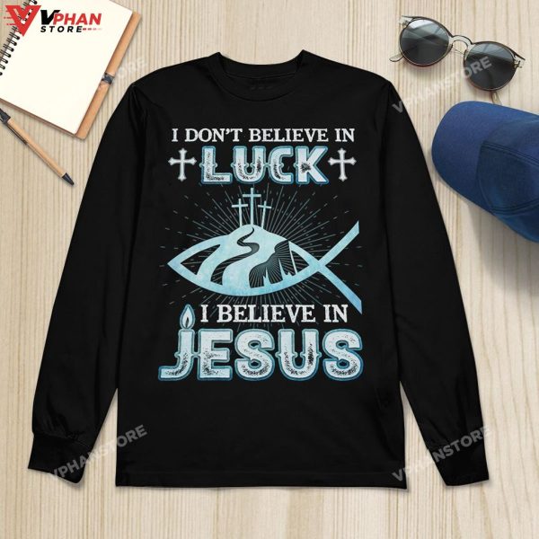 I Dont Believe In Luck I Believe In Jesus Christian Gifts Religious Hoodie