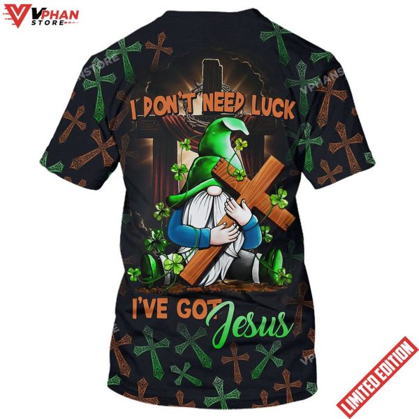 I Dont Need Luck Ive Got Jesus 3d All Over Print Shirt