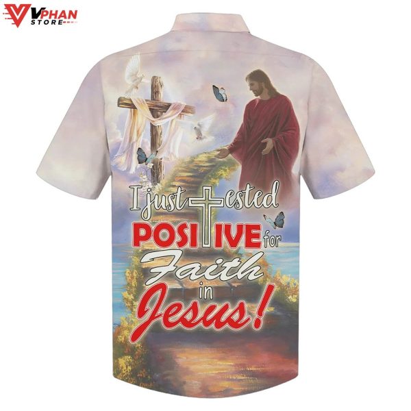 I Just Tested Positive For Faith In Jesus Christ Hawaiian Shirt
