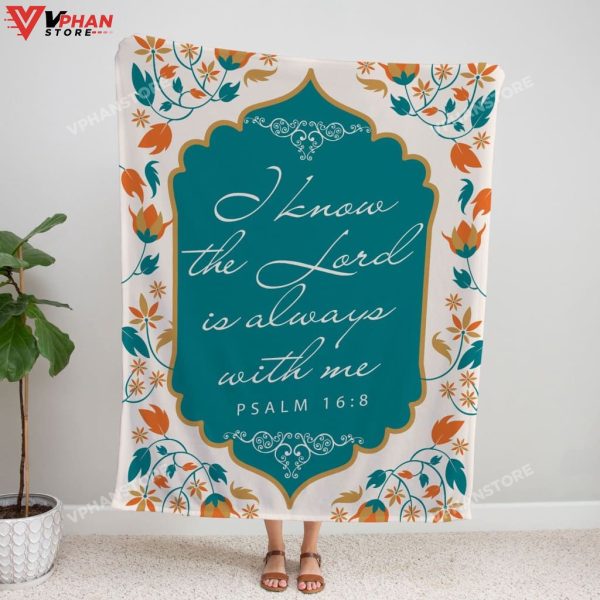 I Know The Lord Is Always With Me Religious Gift Ideas Bible Verse Blanket