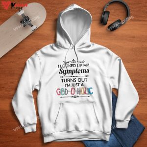 I Looked Up My Symptoms Turns Out Im Just A God Hoodie 1