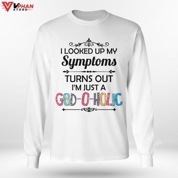 I Looked Up My Symptoms Turns Out Im Just A God Hoodie