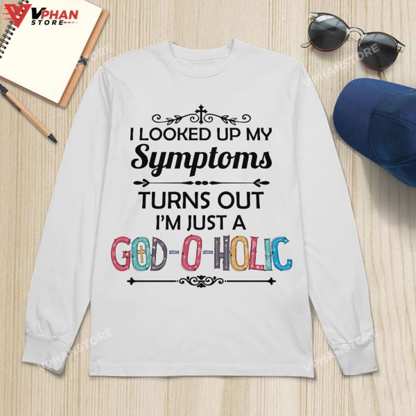 I Looked Up My Symptoms Turns Out Im Just A God Hoodie