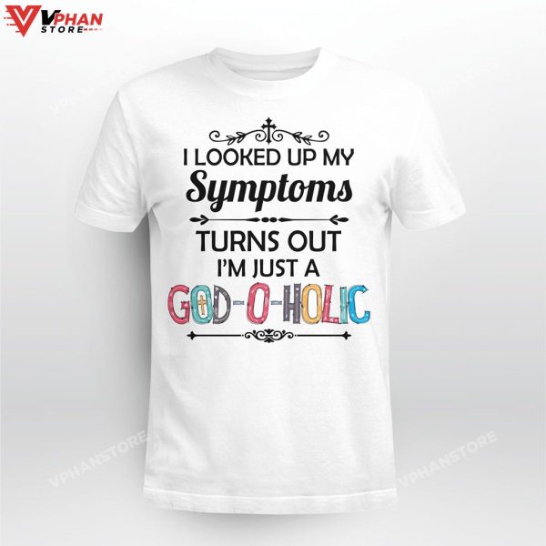 I Looked Up My Symptoms Turns Out Im Just A God Hoodie