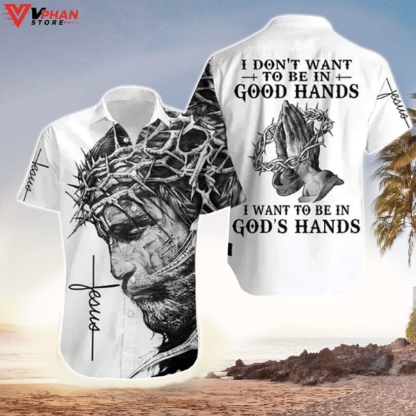 I Want To Be In Gods Hand Jesus Christian Gift Hawaiian Summer Shirt