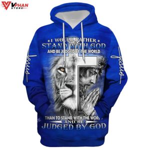 I Would Rather Stand With God Christian Easter Gifts Religious Hoodie 1