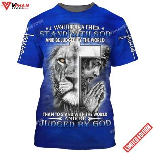 I Would Rather Stand With God Jesus And The Lion 3d T Shirt 1