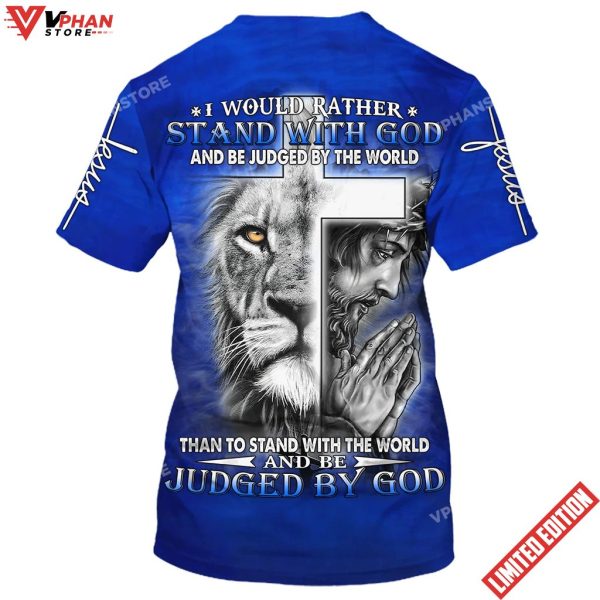 I Would Rather Stand With God Jesus And The Lion 3d T-Shirt