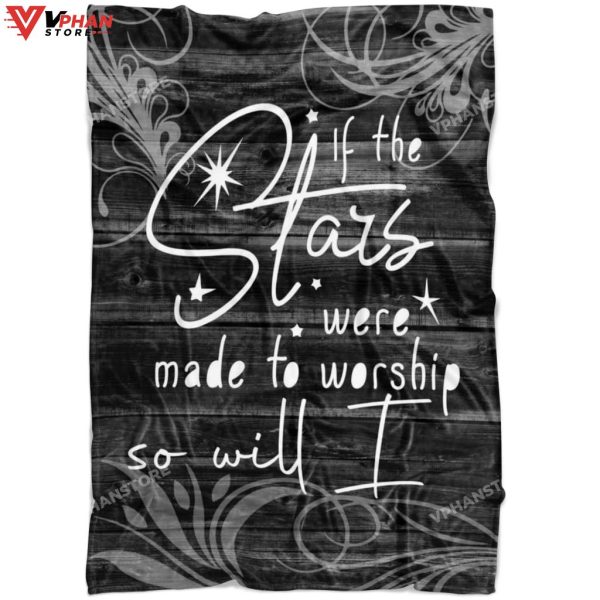 If The Stars Were Made To Worship Religious Gift Ideas Christian Blanket
