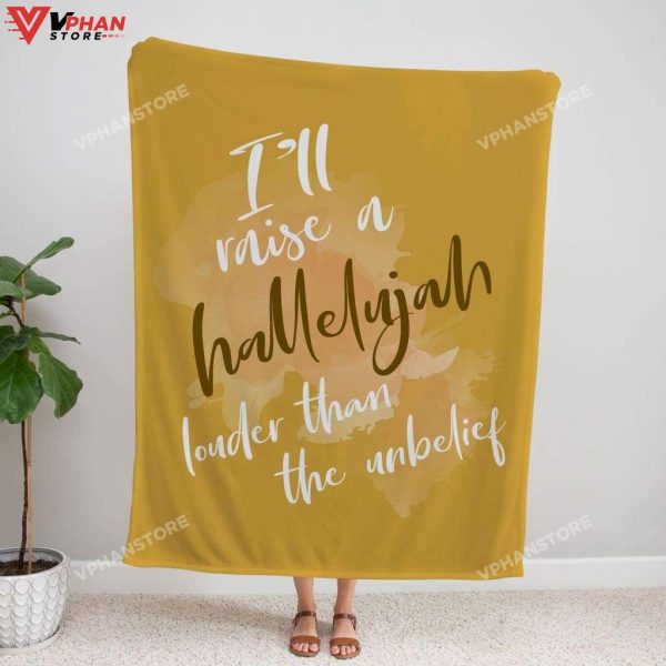 I’ll Raise A Hallelujah Louder Than The Unbelief Religious Easter Gifts Jesus Blanket