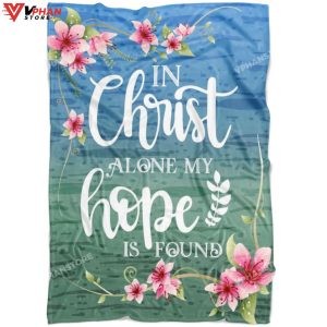 In Christ Alone My Hope Is Found Religious Gift Ideas Bible Verse Blanket 1
