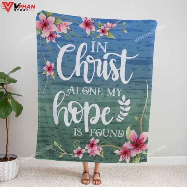 In Christ Alone My Hope Is Found Religious Gift Ideas Bible Verse Blanket