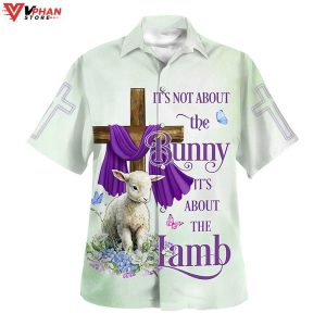 It Is Not About The Bunny Its About The Lamb Hawaiian Summer Shirt 1