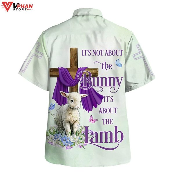 It Is Not About The Bunny Its About The Lamb Hawaiian Summer Shirt