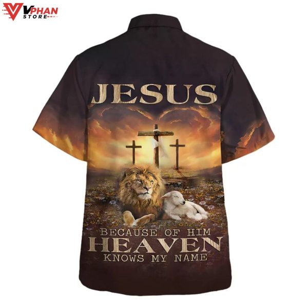 Jesus Beacause Of Him Heaven Knows My Name Hawaiian Aloha Shirt