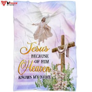 Jesus Because Of Him Heaven Knows Christian Gift Ideas Jesus Blanket 1