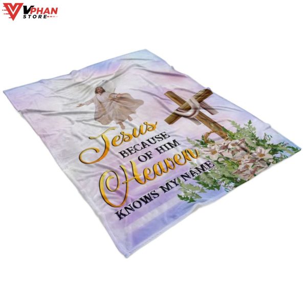 Jesus Because Of Him Heaven Knows My Name Christian Gift Ideas Jesus Blanket