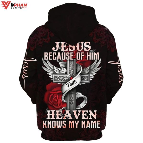 Jesus Because Of Him Heaven Knows My Name Hoodie