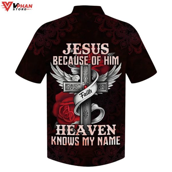 Jesus Because Of Him Heaven Knows My Name Tropical Outfit Hawaiian Aloha Shirt