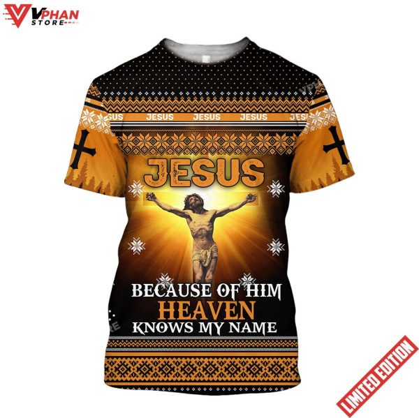 Jesus Catholic Jesus Beacause Of Him Heaven Know My Name Unisex Shirt