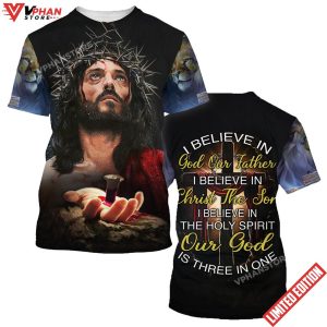 Jesus Christ Crucified I Believe In God Our Father All Over Printed Shirt 1