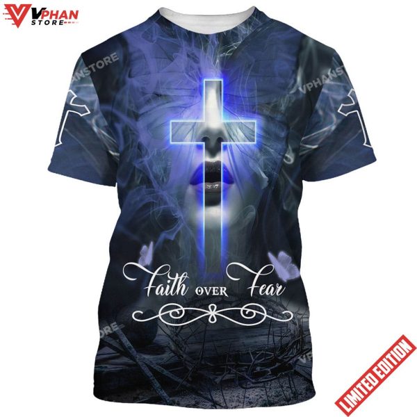 Jesus Christ Faith Over Fear 3d All Over Print Shirt