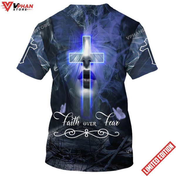 Jesus Christ Faith Over Fear 3d All Over Print Shirt