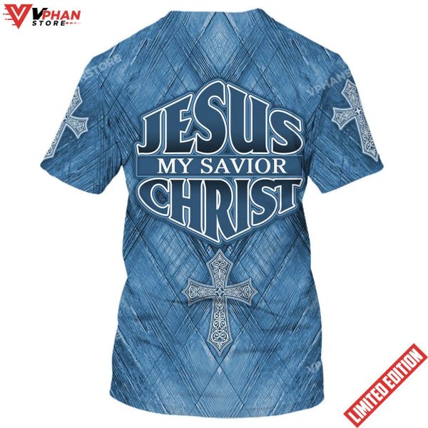 Jesus Christ Is My Savior 3D All Over Printed Shirt