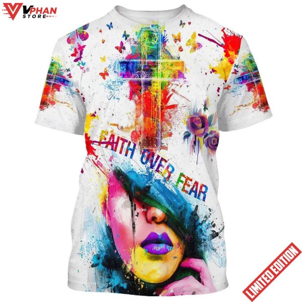 Jesus Cross Faith Over Fear 3d All Over Print Shirt