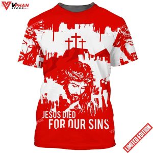 Jesus Died For Our Sins 3D All Over Printed Shirt for Men and Women 1